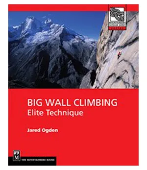 Big Wall Climbing: Elite Technique